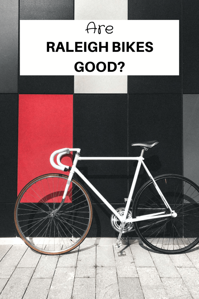 Are Raleigh Bikes Good