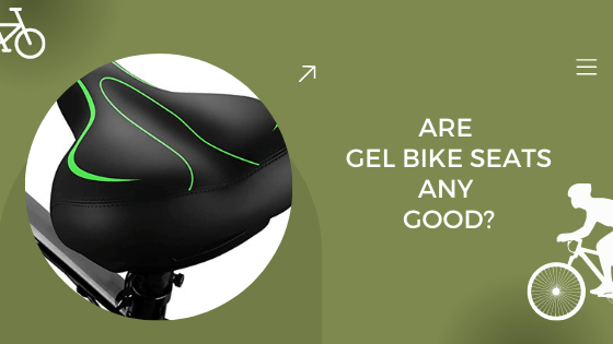 Are Gel Bike Seats Any Good